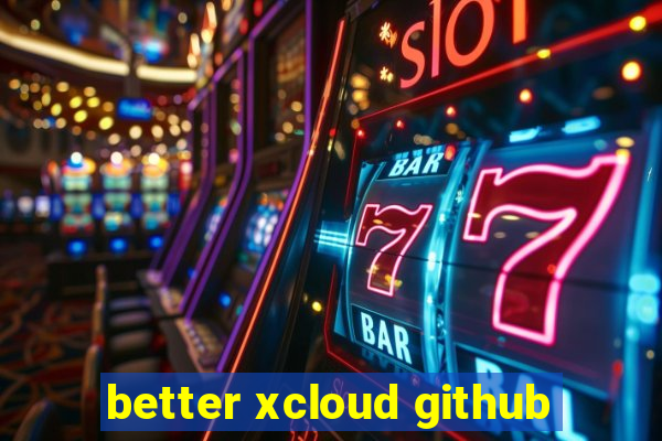 better xcloud github